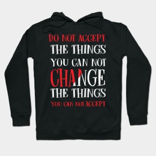 Change the things you can not accept, Black history, Civil Rights Hoodie